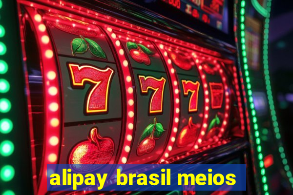 alipay brasil meios